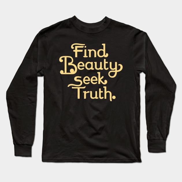 Find beauty seek truth Long Sleeve T-Shirt by NegVibe